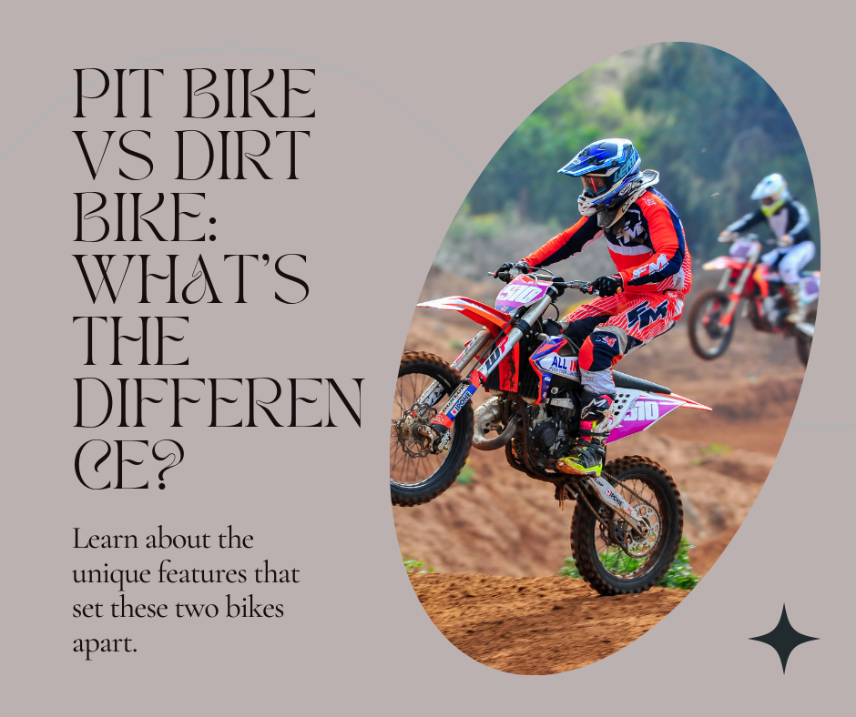 Exploring the Key Differences Between a Pit Bike and a Dirt Bike